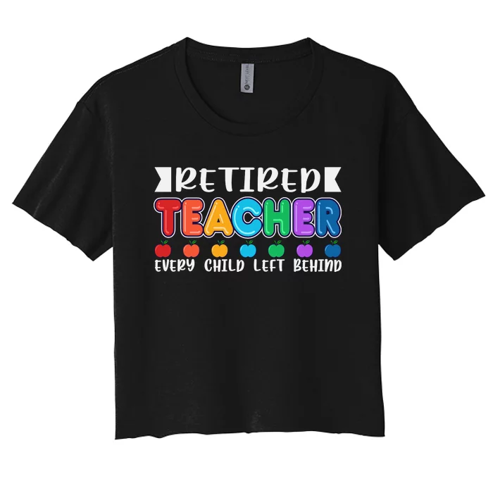 Funny Retired Teacher Retirement Quote Funny Retirement Colorful Typography Women's Crop Top Tee