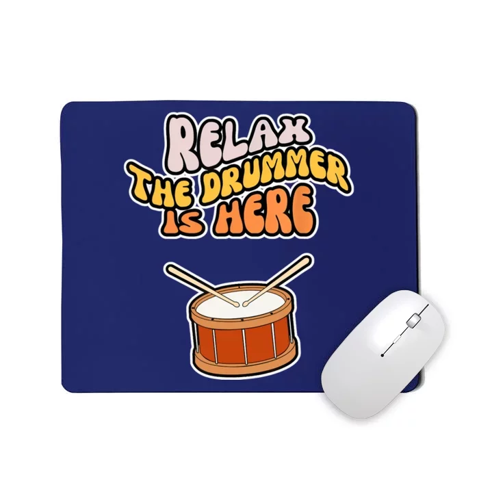 Funny Relax The Drummer Is Here Drum Player Music Lover Mousepad