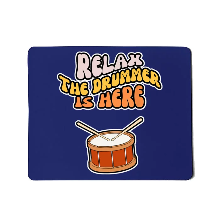 Funny Relax The Drummer Is Here Drum Player Music Lover Mousepad