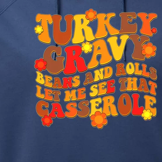 Funny Retro Thanksgiving Turkey Gravy Beans And Rolls Let Me See That Casserole Performance Fleece Hoodie