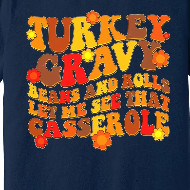 Funny Retro Thanksgiving Turkey Gravy Beans And Rolls Let Me See That Casserole Premium T-Shirt