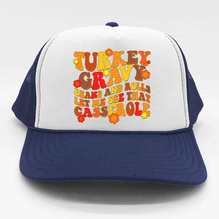 Funny Retro Thanksgiving Turkey Gravy Beans And Rolls Let Me See That Casserole Trucker Hat