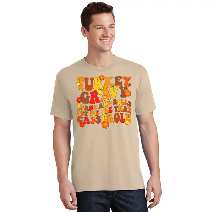 Funny Retro Thanksgiving Turkey Gravy Beans And Rolls Let Me See That Casserole T-Shirt