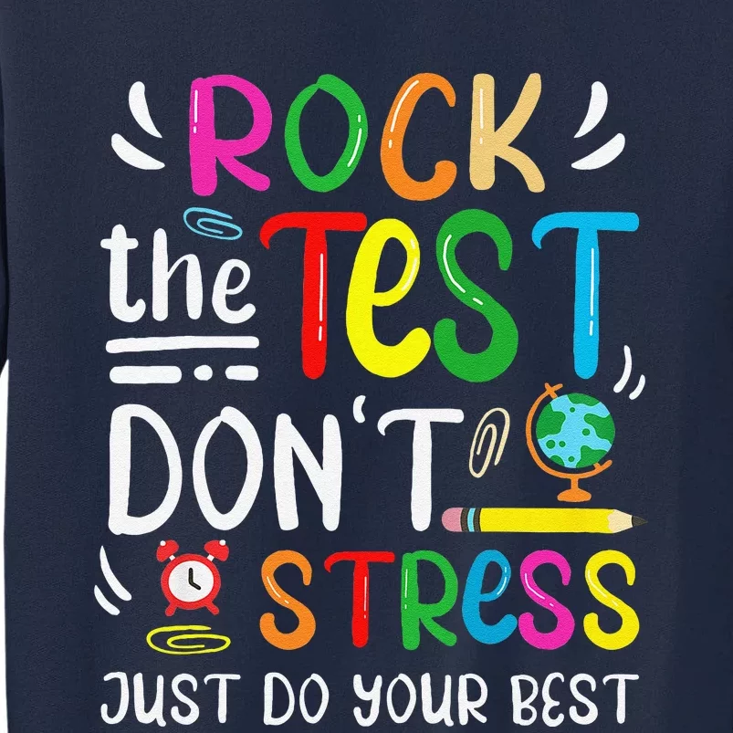 Funny Rock The Test Testing Day For Teacher Student Tall Sweatshirt