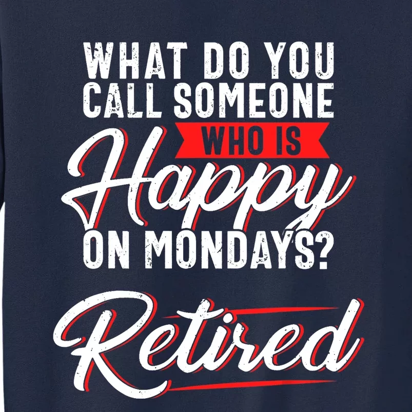 Funny Retirement Tee, Sarcastic Retired, Retired Joke Tall Sweatshirt