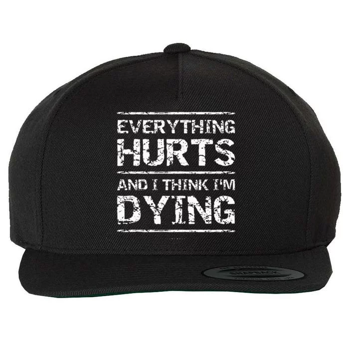 Funny Running Tanks Everything Hurts And I Think Im Dying Wool Snapback Cap