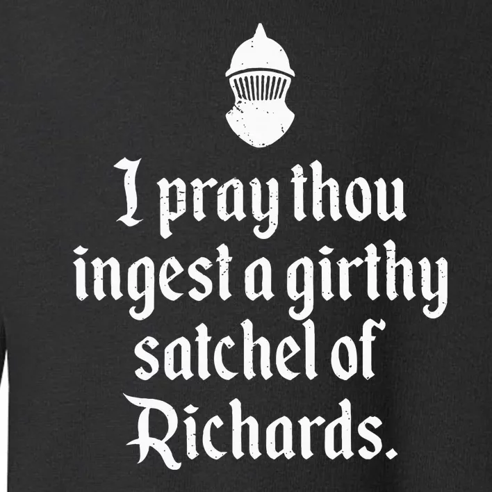 Funny Renaissance Thou Ingest A Satchel Of Richards Medieval Toddler Sweatshirt