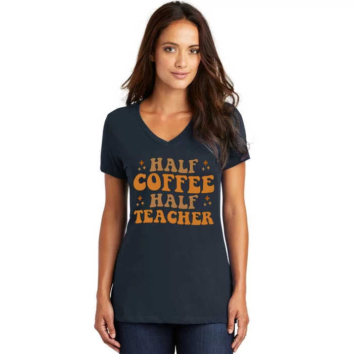 Funny Retro Teacher Inspirational Half Coffee Half Teacher Women's V-Neck T-Shirt