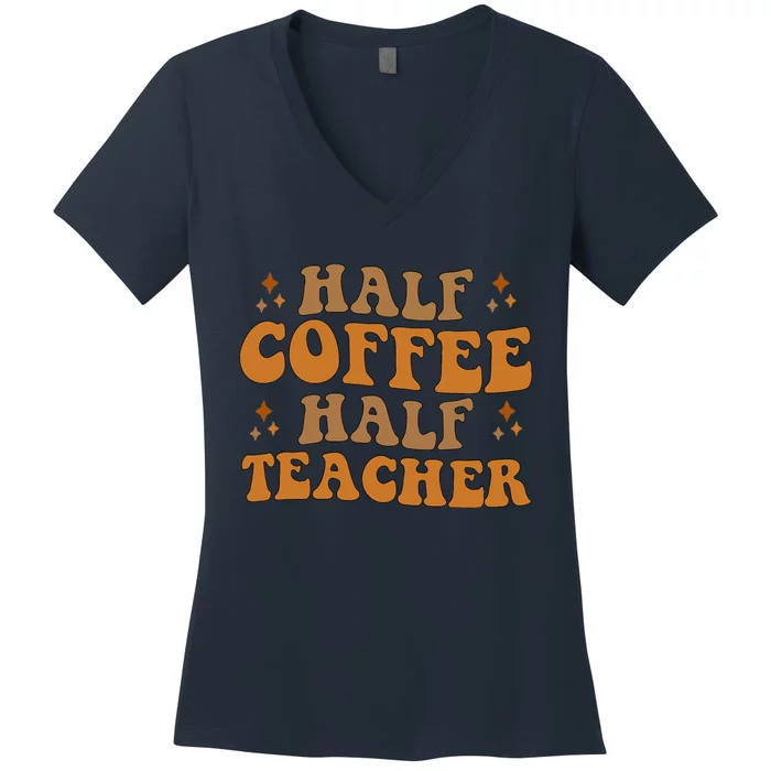 Funny Retro Teacher Inspirational Half Coffee Half Teacher Women's V-Neck T-Shirt