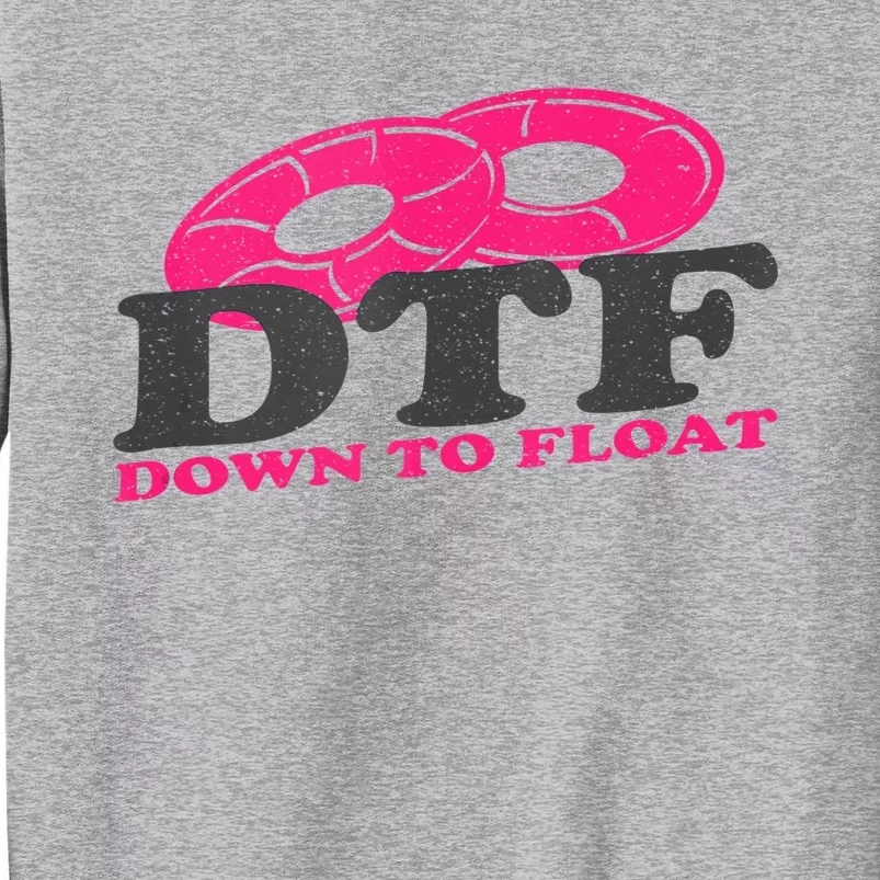 Funny River Tubing Down To Float Summer Float Trip Tall Sweatshirt