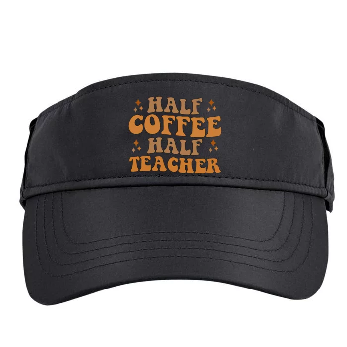 Funny Retro Teacher Inspirational Half Coffee Half Teacher Adult Drive Performance Visor