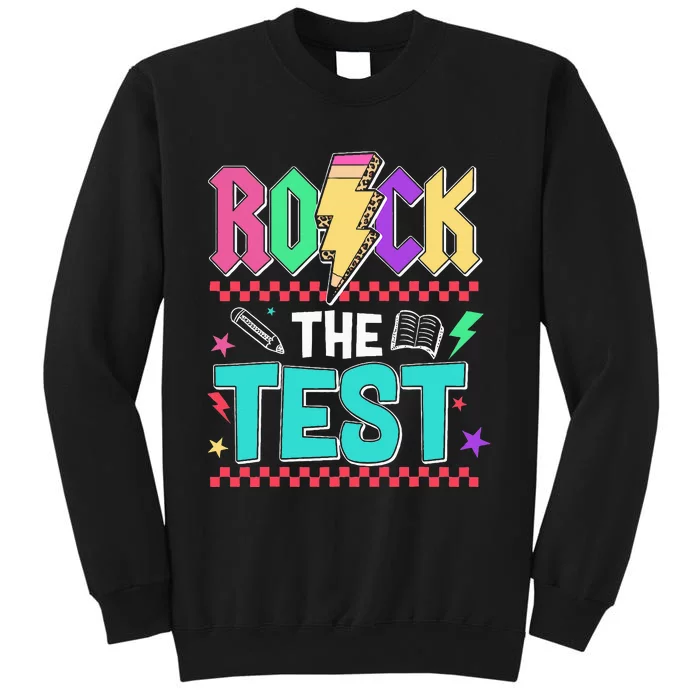 Funny Rock The Test Testing Day Teacher Student Motivational Tall Sweatshirt