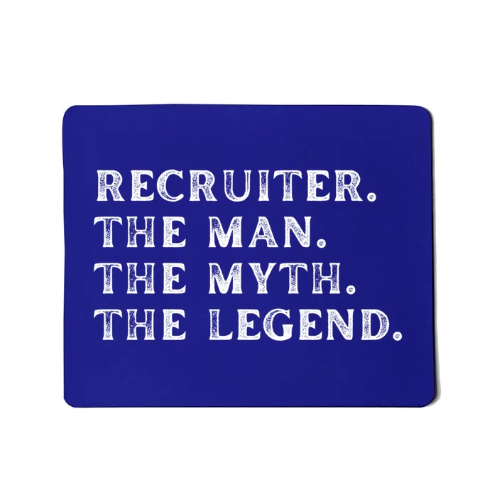 Funny Recruiter The The Myth The Legend Gift Mousepad