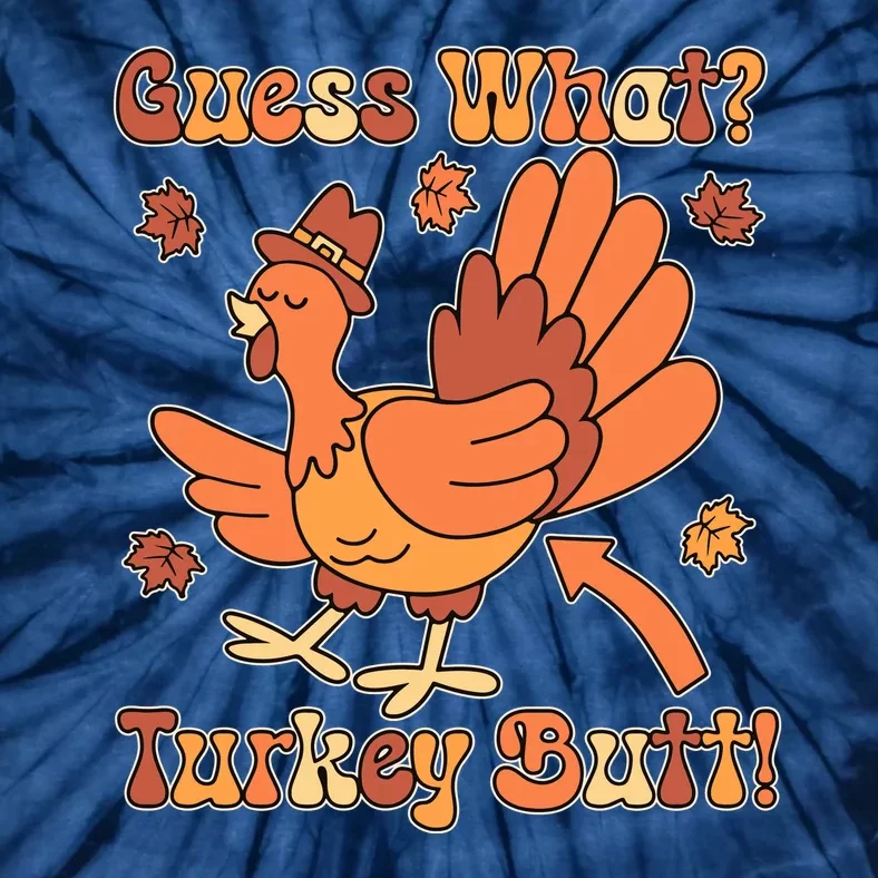 Funny Retro Thanksgiving Guess What Turkey Butt Tie-Dye T-Shirt