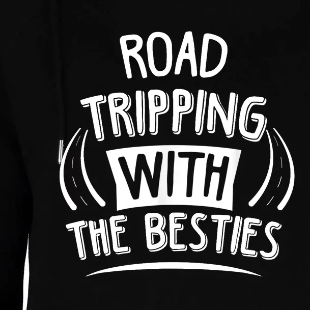 Funny Road Trip Design Road Tripping With The Besties Womens Funnel Neck Pullover Hood