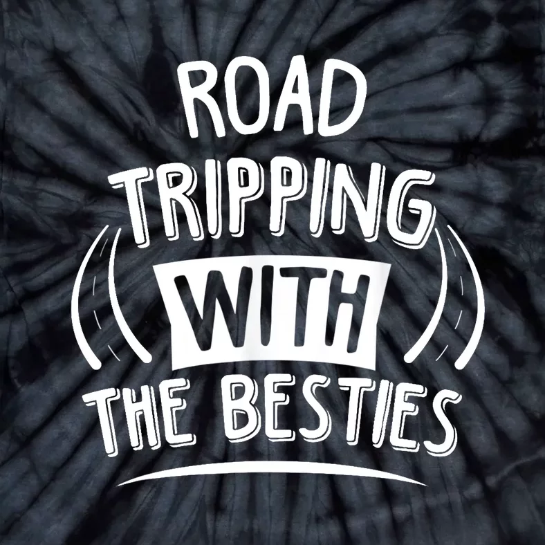 Funny Road Trip Design Road Tripping With The Besties Tie-Dye T-Shirt