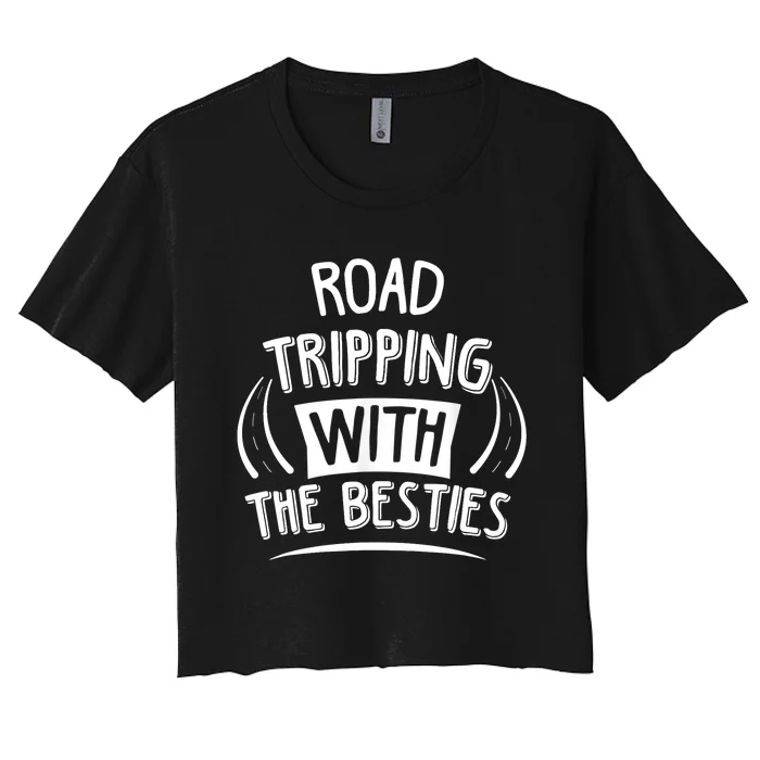 Funny Road Trip Design Road Tripping With The Besties Women's Crop Top Tee