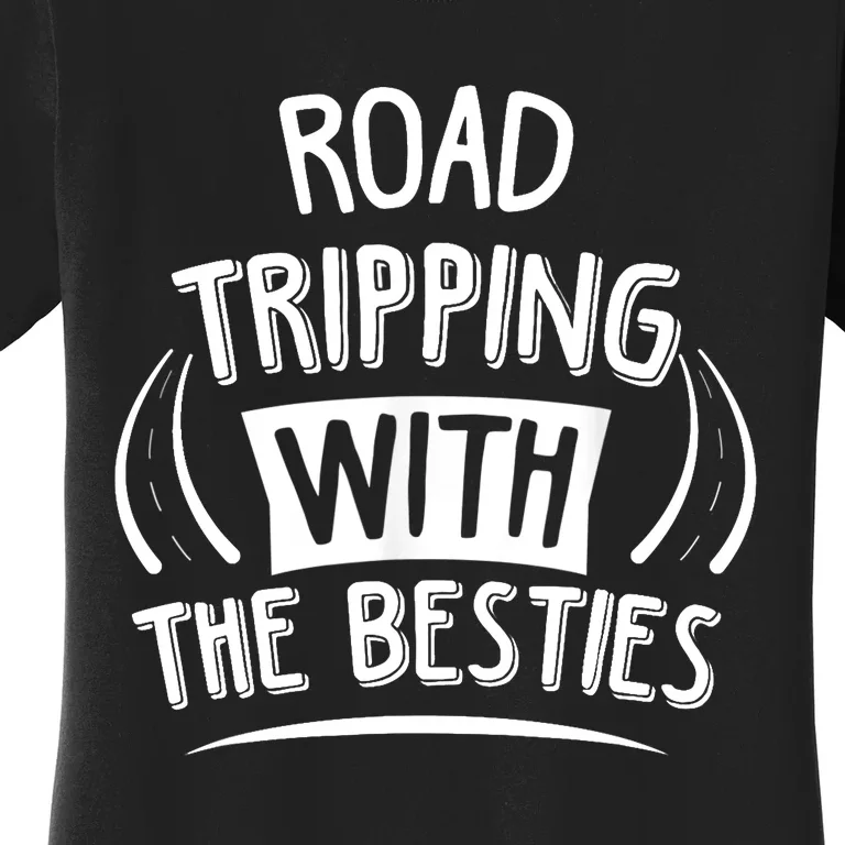 Funny Road Trip Design Road Tripping With The Besties Women's T-Shirt