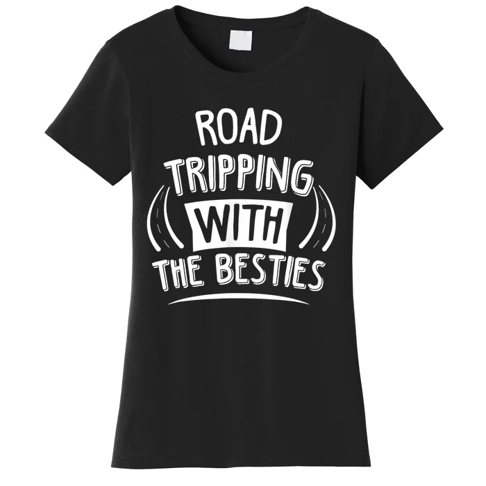 Funny Road Trip Design Road Tripping With The Besties Women's T-Shirt