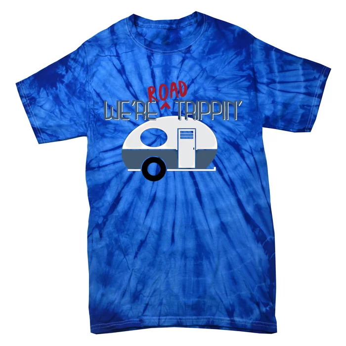 Family Road Trip Rv Camper We're Road Trippin Great Gift Tie-Dye T-Shirt