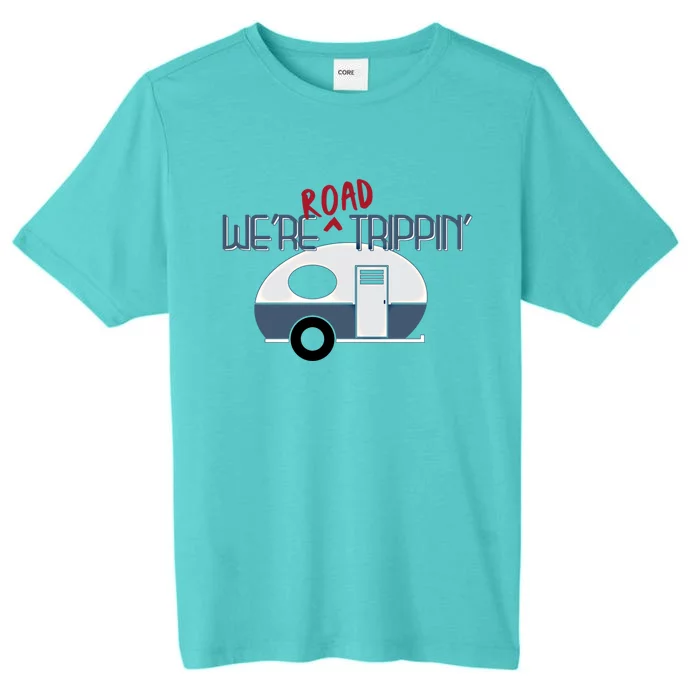 Family Road Trip Rv Camper We're Road Trippin Great Gift ChromaSoft Performance T-Shirt