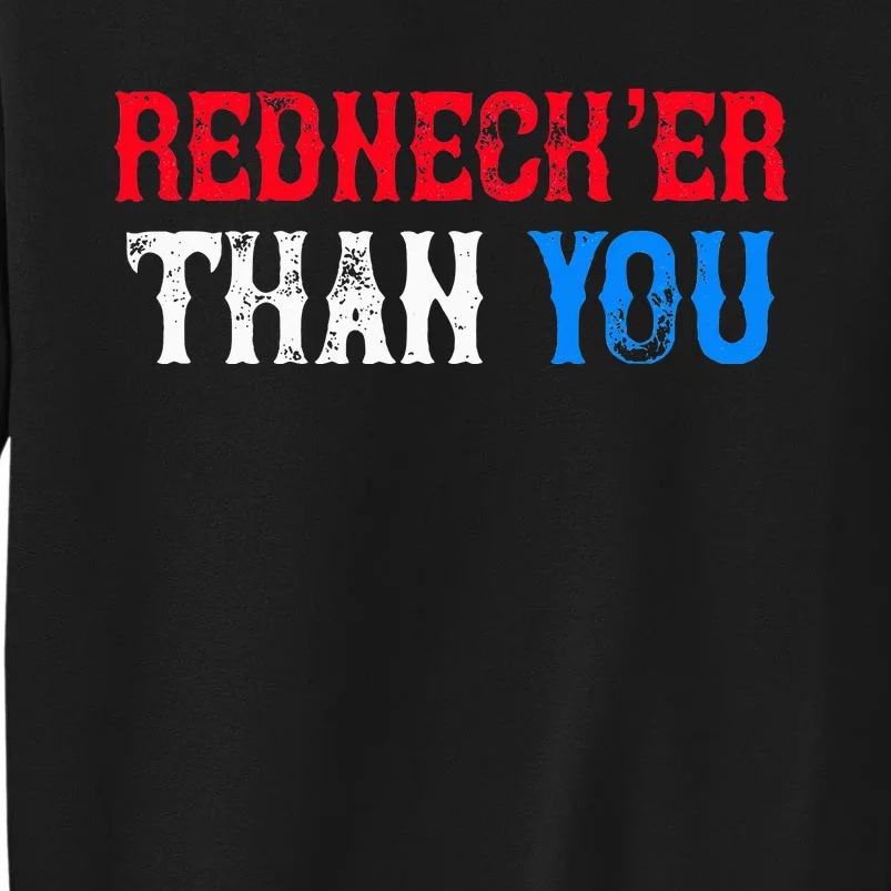 Funny Redneck Than You Sweatshirt