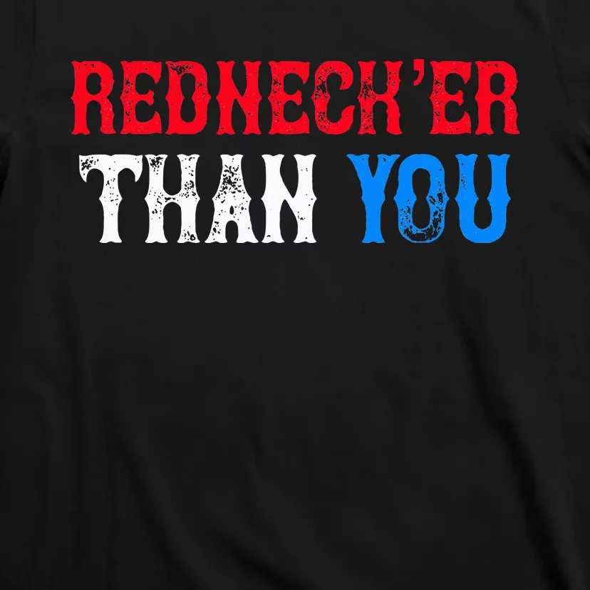 Funny Redneck Than You T-Shirt