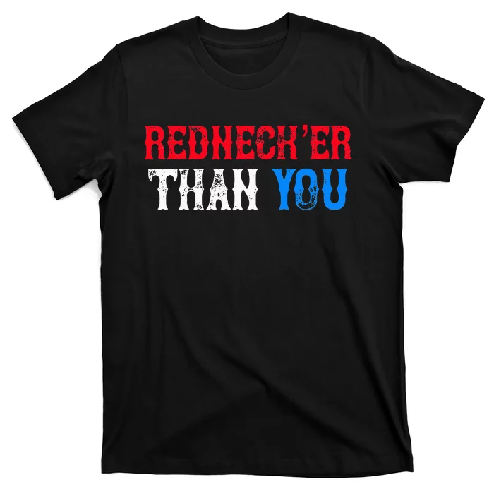 Funny Redneck Than You T-Shirt