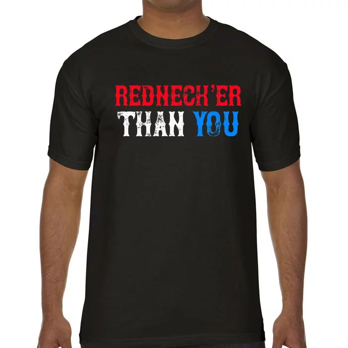 Funny Redneck Than You Comfort Colors T-Shirt