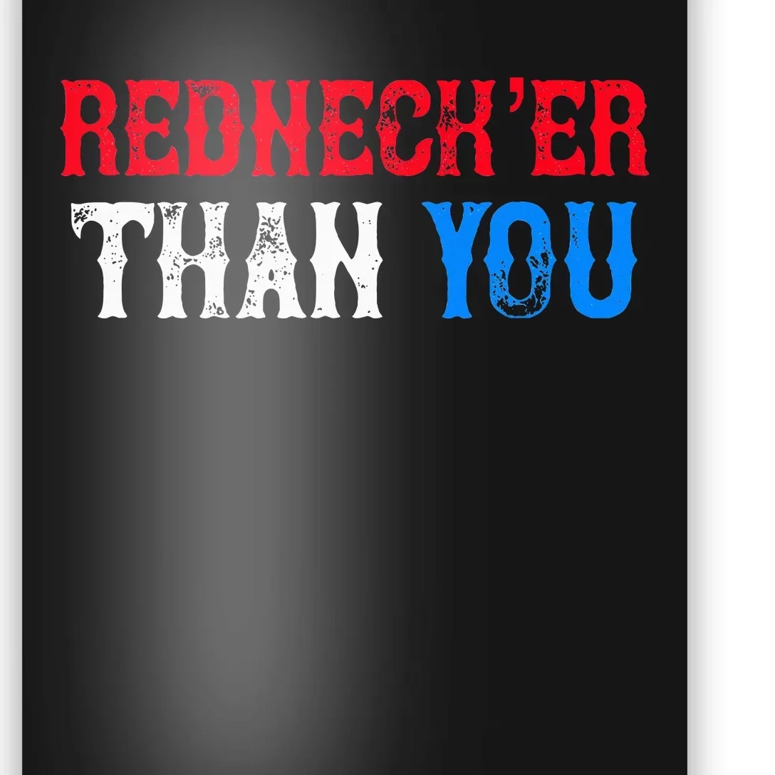 Funny Redneck Than You Poster