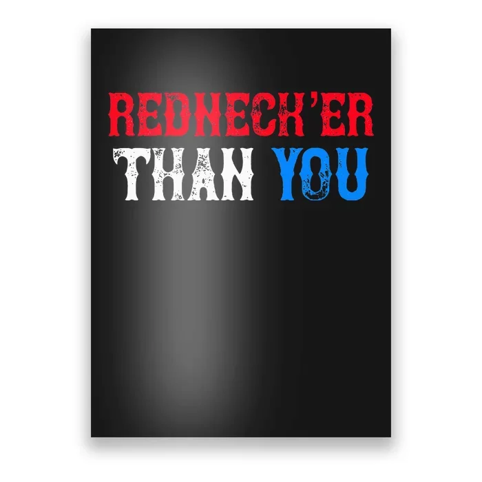 Funny Redneck Than You Poster