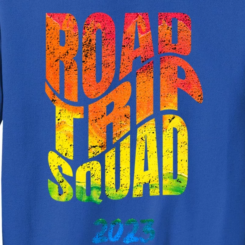 Fun Road Trip Squad Meaningful Giftbest Road Trip Ever For Familymeaningful Gift Tall Sweatshirt