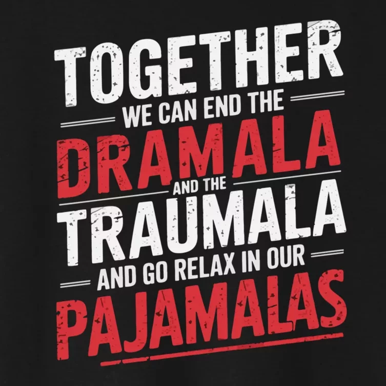 Funny Retro Together We Can End The Dramala And The Traumala Women's Crop Top Tee