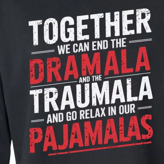 Funny Retro Together We Can End The Dramala And The Traumala Cropped Pullover Crew