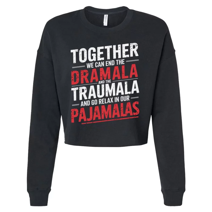 Funny Retro Together We Can End The Dramala And The Traumala Cropped Pullover Crew