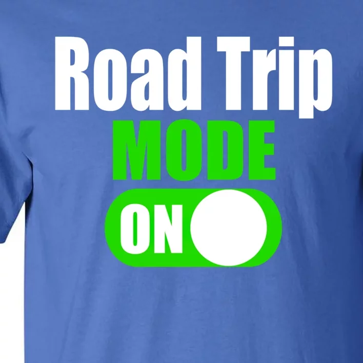 Funny Road Trip Mode On Family Vacation Travel Gift Tall T-Shirt