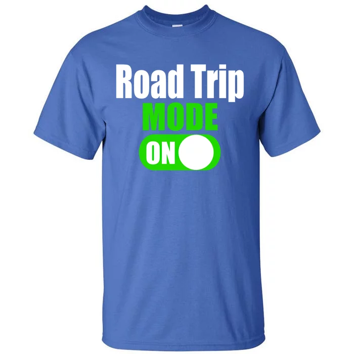 Funny Road Trip Mode On Family Vacation Travel Gift Tall T-Shirt