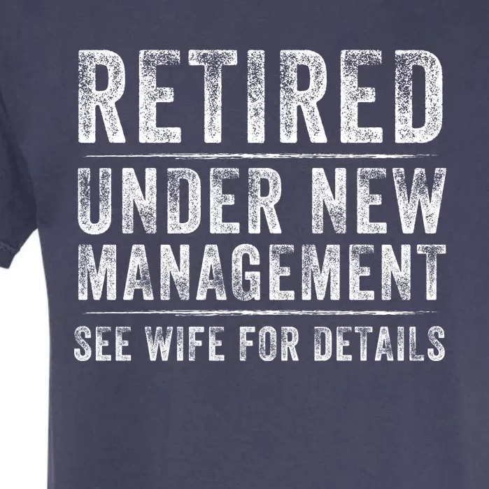 Funny Retired Under New Management See Wife For Details, Retirement Pun Garment-Dyed Heavyweight T-Shirt