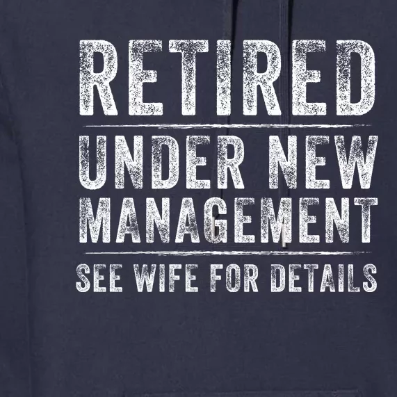 Funny Retired Under New Management See Wife For Details, Retirement Pun Premium Hoodie