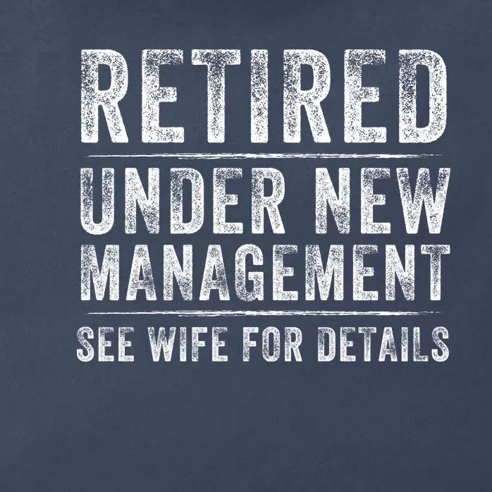 Funny Retired Under New Management See Wife For Details, Retirement Pun Zip Tote Bag