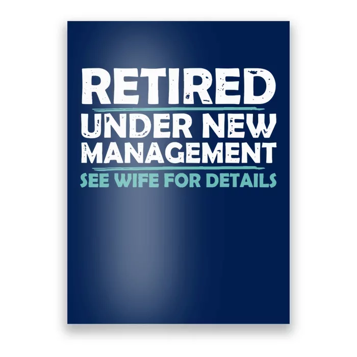 Funny Retired Under New Management Retirement Dad Poster