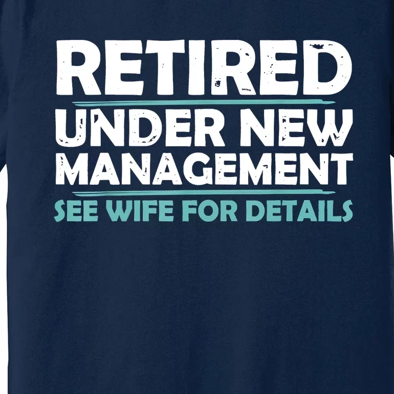 Funny Retired Under New Management Retirement Premium T-Shirt