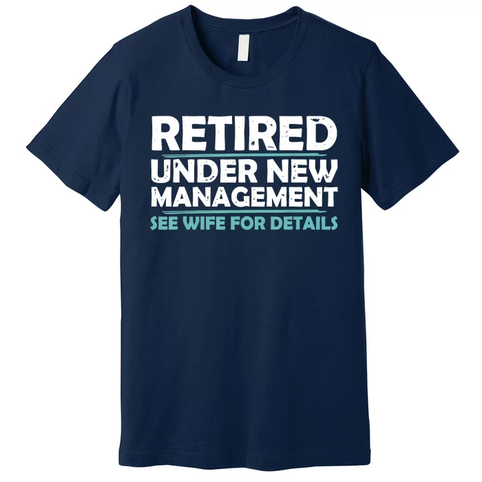 Funny Retired Under New Management Retirement Premium T-Shirt