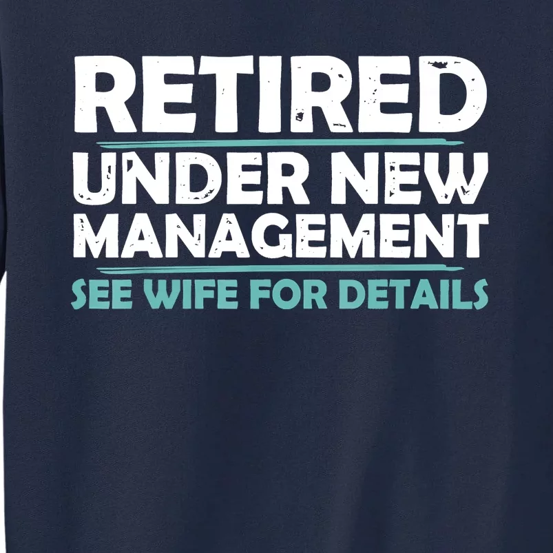 Funny Retired Under New Management Retirement Tall Sweatshirt