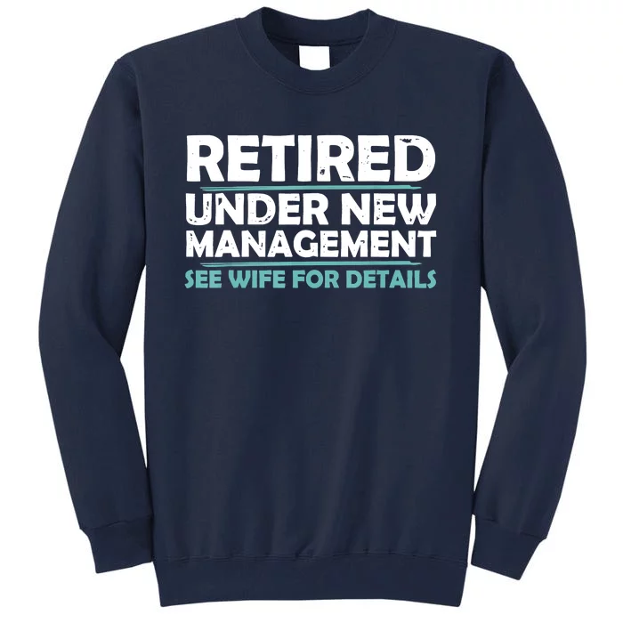 Funny Retired Under New Management Retirement Tall Sweatshirt