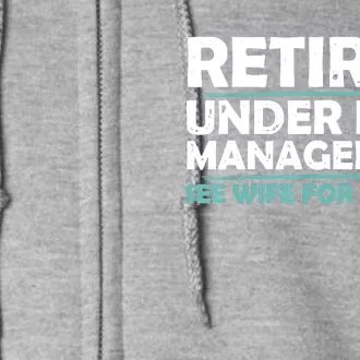 Funny Retired Under New Management Retirement Full Zip Hoodie