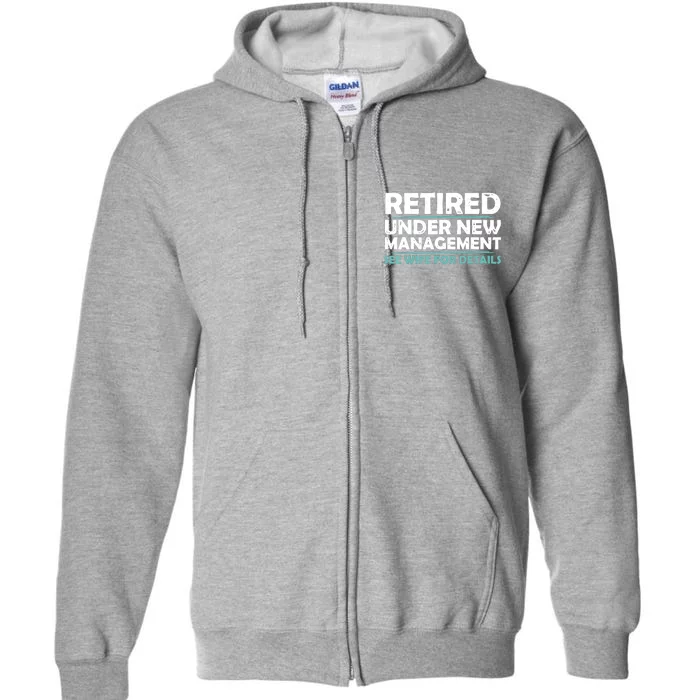 Funny Retired Under New Management Retirement Full Zip Hoodie