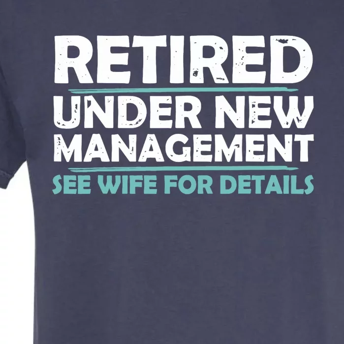 Funny Retired Under New Management Retirement Dad Garment-Dyed Heavyweight T-Shirt