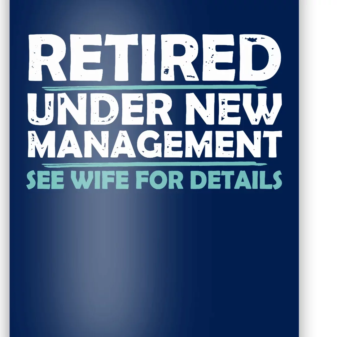 Funny Retired Under New Management Retirement Dad Poster