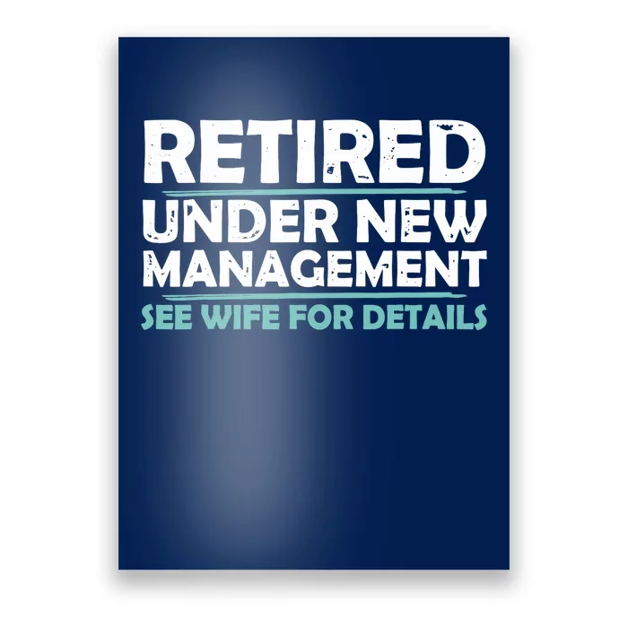 Funny Retired Under New Management Retirement Dad Poster